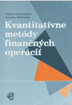 Kniha: Kvantitatívne metódy finančných operácií - Valéria Skřivánková; Jaroslav Skřivánek