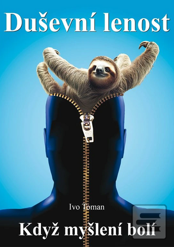 Kniha: Duševní lenost - Když myšlení bolí - Ivo Toman
