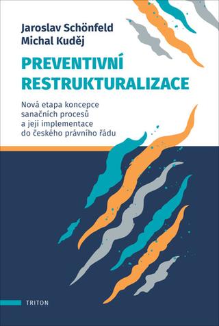 Kniha: Preventivní restrukturalizace - 1. vydanie - Jaroslav Schönfeld; Michal Kuděj