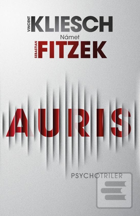 Kniha: Auris - 1. vydanie - Sebastian Fitzek, Vincent Kliesch