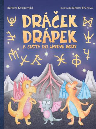 Kniha: Dráček Drápek a Cesta do Lávové hory - 1. vydanie - Barbora Kvasnovská