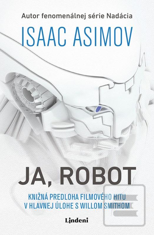 Kniha: Ja, Robot - Knižná predloha filmového hitu v hlavnej úlohe s W. Smithom - 2. vydanie - Isaac Asimov