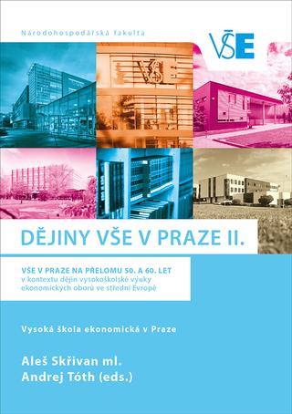 Kniha: Dějiny VŠE v Praze II. - VŠE v Praze na přelomu 50. a 60. let v kontextu vš, výuky ve stř. Evr. - Aleš Skřivan