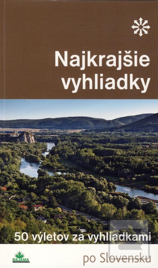 Kniha: Najkrajšie vyhliadky - 50 vyhliadkových miest po Slovensku - Ján Lacika