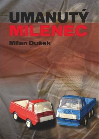 Kniha: Umanutý milenec - Milan Dušek