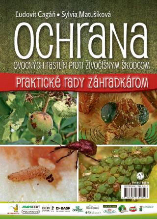 Kniha: Ochrana ovocných rastlín proti živočíšnym škodcom - Praktické rady záhradkárom - 1. vydanie - Ľudovít Cagáň; Sylvia Matušíková