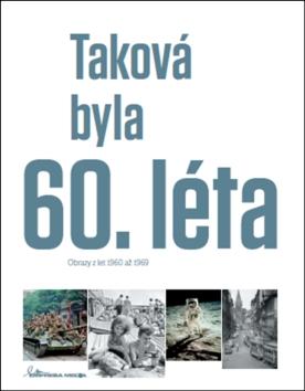 Kniha: Taková byla 60.léta - 1. vydanie - Ivan Motýl