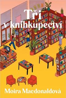 Kniha: Tři v knihkupectví - Moira Macdonaldová