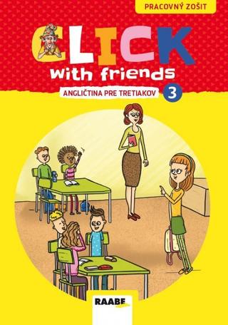 Kniha: Click With Friends - angličtina pre tretiakov - PZ - angličtina pre tretiakov - pracovný zošit - 1. vydanie - PaedDr. Miluška Karásková
