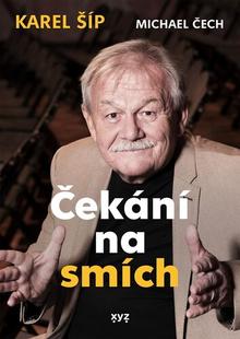 Kniha: Čekání na smích - Karel Šíp; Michael Čech