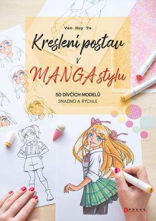 Kniha: Kreslení postav v manga stylu - 50 dívčích modelů snadno a rychle - 1. vydanie - Kolektiv