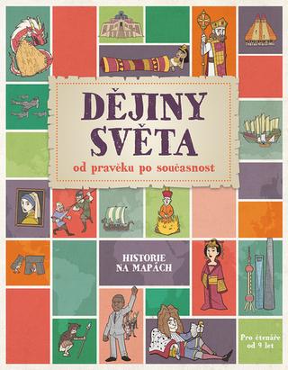 Kniha: Dějiny světa od pravěku po současnost - Historie na mapách - John Farndon