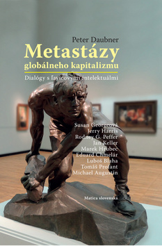 Kniha: Metastázy globálneho kapitalizmu - Dialógy s ľavicovými intelektuálmi - 1. vydanie - Peter Daubner