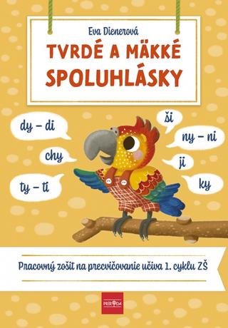 Kniha: Tvrdé a mäkké spoluhlásky - 1. vydanie - Eva Dienerová