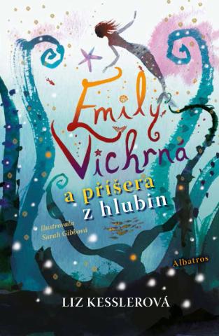 Kniha: Emily Vichrná a příšera z hlubin - 1. vydanie - Liz Kesslerová