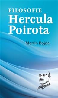 Kniha: Filosofie Hercula Poirota - Martin Bojda