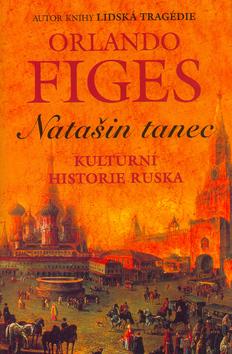 Kniha: Natašin tanec - Kulturní historie Ruska - Orlando Figes