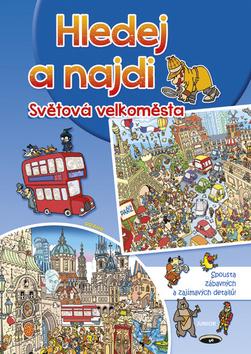 Kniha: Hledej a najdi Světová velkoměsta - Spousta zábavných a zajímavých detailů!
