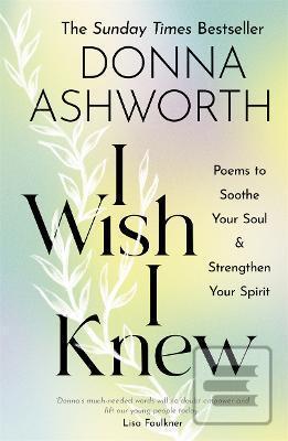 I Wish I Knew : Poems to… (Donna Ashworth)