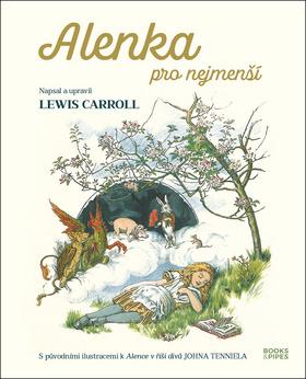 Kniha: Alenka pro nejmenší - pro malé čtenáře upravil Lewis Carroll - 1. vydanie - Lewis Carroll