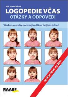 Kniha: Logopedie včas Otázky a odpovědi - Všechno, co rodiče potřebují vědět o vývoji dětské řeči - Jana Pečarková