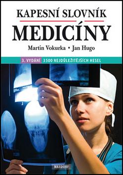 Kniha: Kapesní slovník medicíny - 3500 nejdůležitějších hesel - Martin Vokurka, Jan Hugo