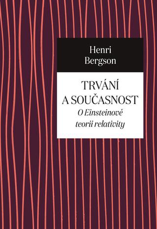 Kniha: Trvání a současnost - O Einsteinově teorii relativity - 1. vydanie - Henri Bergson