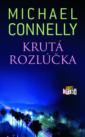 Kniha: Krutá rozlúčka - Michael Connelly