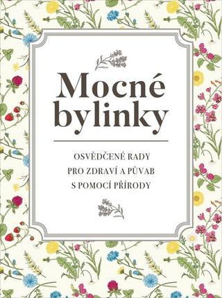 Kniha: Mocné bylinky - Osvědčené rady pro zdraví a půvab s pomocí přírody - 1. vydanie - Dagmar Garciová; Jan Kukrál; Pavel Polcar