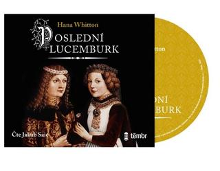 Médium CD: Poslední Lucemburk - 1. vydanie - Hana Whitton