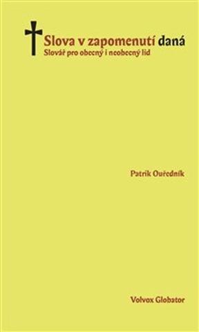 Kniha: Slova v zapomenutí daná - Slovář pro obecný i neobecný lid - Patrik Ouředník