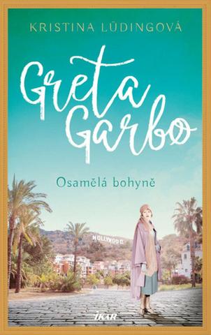 Kniha: Greta Garbo Osamělá bohyně - 1. vydanie - Kristina Lüdingová