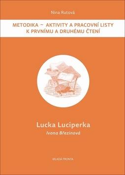 Kniha: Lucka Luciperka - Metodika - Aktivity a pracovní listy k prvnímu a druhému čtení - 1. vydanie - Ivona Březinová