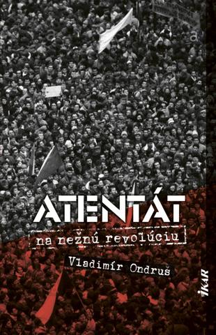 Kniha: Atentát na nežnú revolúciu - 2. vydanie - Vladimír Ondruš