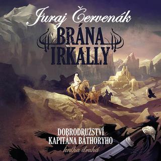 Médium CD: Brána Irkally - Dobrodružství kapitána Báthoryho, kniha druhá - Juraj Červenák