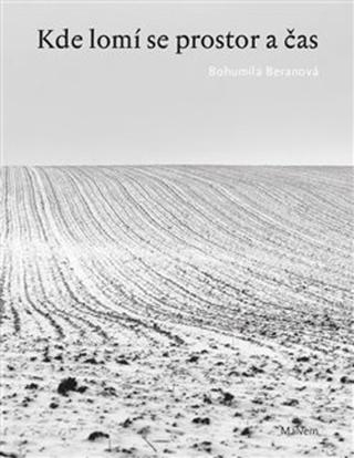 Kniha: Kde lomí se prostor a čas - Bohumila Beranová