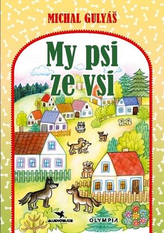 Kniha: My psi ze vsi - 1. vydanie - Michal Gulyáš