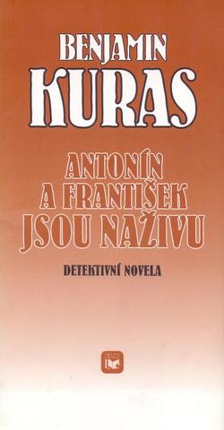 Kniha: Antonín a František jsou naživu : Detektivní novela - 1. vydanie - Benjamin Kuras