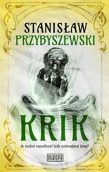 Kniha: Krik - Je možné namaľovať krik umierajúcej ženy? - 1. vydanie - Stanisław Przybyszewski