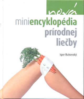 Kniha: Nová miniencyklopédia prírodnej liečby - Igor Bukovský