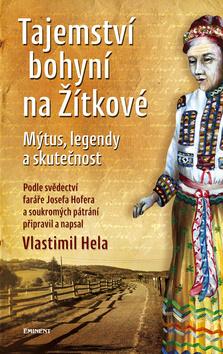 Kniha: Tajemství bohyní na Žítkové - Mýtus, legendy a skutečnost - 1. vydanie - Vlastimil Hela