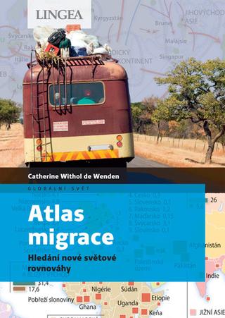 Kniha: Atlas migrace - Hledání nové světové rovnováhy - 1. vydanie - Catherine Withol de Wenden