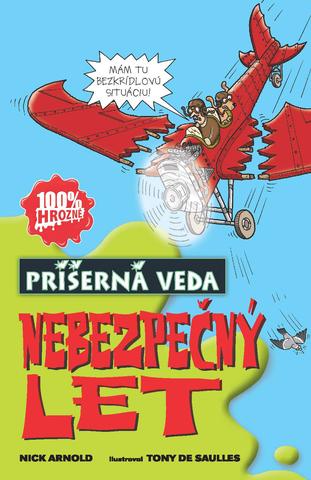 Kniha: Nebezpečný let - Príšerná veda - Nick Arnold