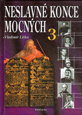 Kniha: Neslavné konce mocných 3 - Vladimír Liška