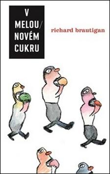 Kniha: V melounovém cukru - Richard Brautigan