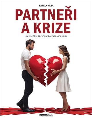 Kniha: Partneři a krize - Jak úspěšně překonat partnerskou krizi - 1. vydanie - Karel Chába