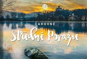 Kniha: Čarovné Stredné Považie - Magical Central Považie Region - 1. vydanie - Martin Kmeť