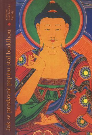 Kniha: Jak se prodavač papíru stal buddhou - Korejské buddhistické legendy - Kolektív