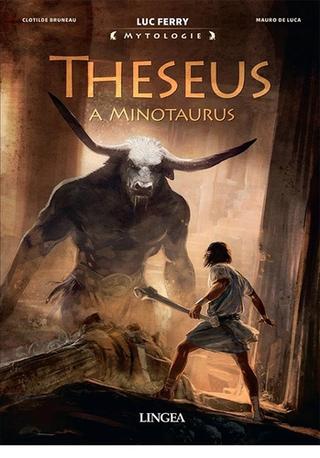 Kniha: Theseus a Minotaurus - Luc Ferry; Mauro De Luca; Clotilde Bruneau