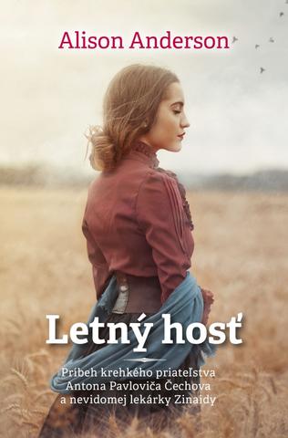 Kniha : Letný hosť - Príbeh krehkého priateľstva Antona Pavloviča Čechova a nevidomej lekárky Zinaidy - 1. vydanie